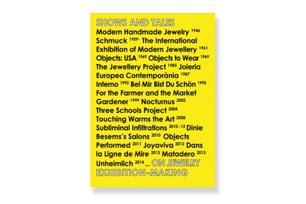 Shows and Tales: On Jewelry Exhibition-Making, 2015, text: various, editor: Benjamin Lignel