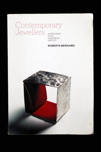 Roberta Bernabei. Contemporary Jewellers: Interviews with European Artists.