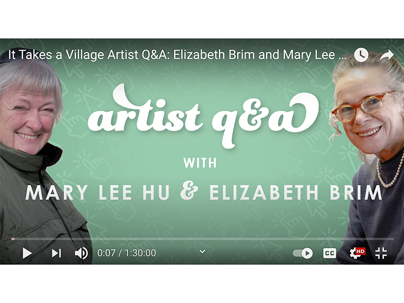 A still from the video It Takes a Village Artist Q&A: Elizabeth Brim and Mary Lee Hu