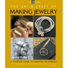 The Art and Craft of Making Jewelry