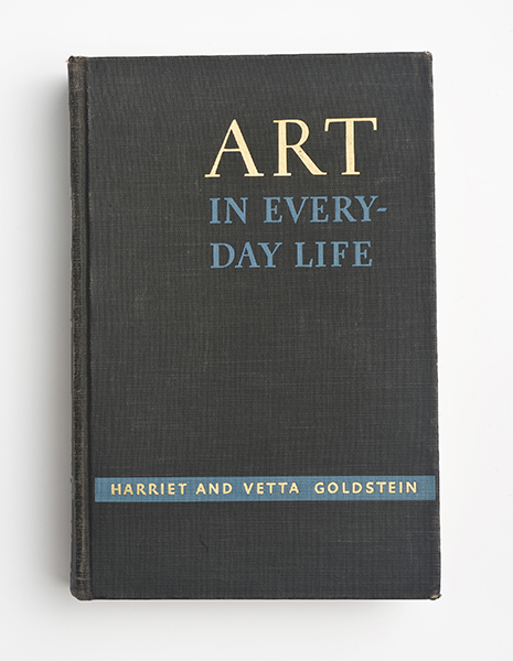 Harriet and Vetta Goldstein, Art in Everyday Life