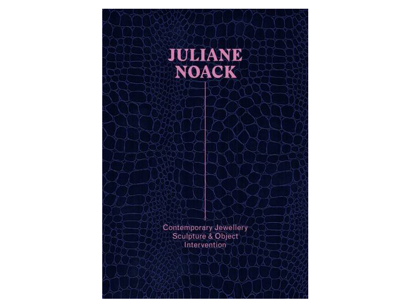 Juliane Noack catalog, Contemporary Jewellery, Objects & Sculpture, Interventions
