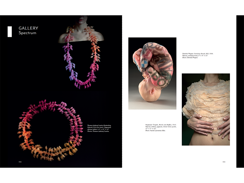 Pages 354–355; left, Thomas Anthony Lauria, Heatseeking Network, 2014, necklace (two views), pigmented silicone rubber, 38 x 381 x 381 mm, photos: artist; center, Dietrich Wegner, Cumulous Brand, Bill, 2008, sculpture, silicone, urethane foam, 203 x 203 x 305 mm, photo: artist; right, Stephanie Voegele, Pearls and Ruffles, 2012, pectoral, silicone rubber, pigment, freshwater pearls, 305 x 76 x 610 mm, photo: Sarah Laurentius Ellis Cast, Pages 354–355