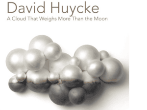 Promo image for David Huycke: A Cloud That Weighs More Than the Moon 